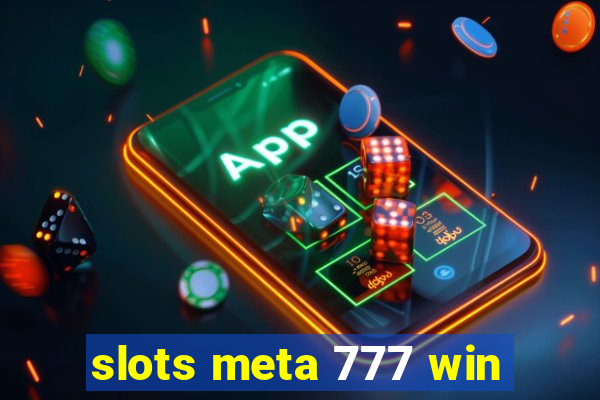 slots meta 777 win